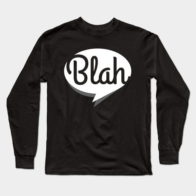 Blah, blah, blah (B&W version) Long Sleeve T-Shirt by Dellan